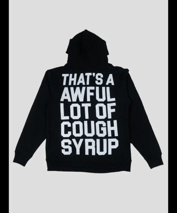 That’s A Awful Lot Of Cough Syrup Hoodie