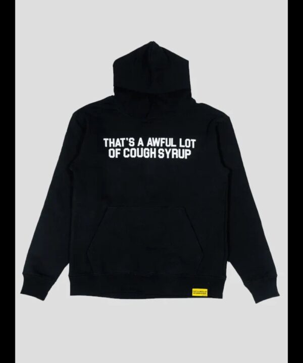 That’s A Awful Lot Of Cough Syrup Hoodie