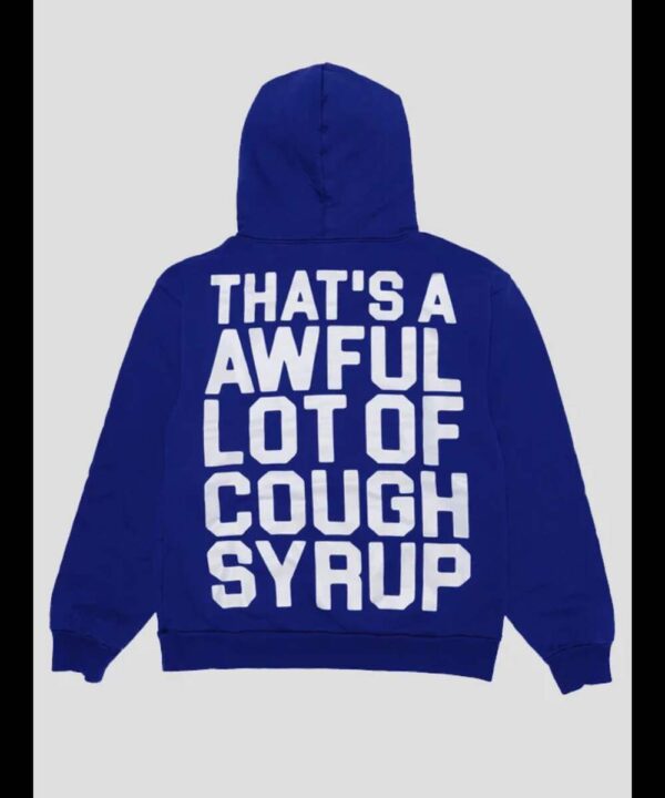 That’s A Awful Lot Of Cough Syrup Hoodie